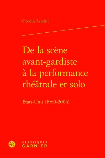 De la scène avant-gardiste à la performance théâtrale et solo : Etats-Unis (1960-2004)