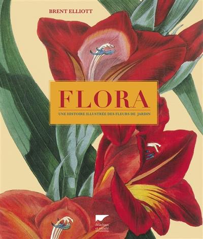 Flora : une histoire illustrée des fleurs de jardin