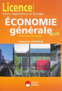 Economie générale : microéconomie-macroéconomie : cours, applications et annales corrigées