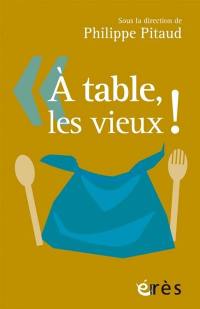 A table, les vieux !