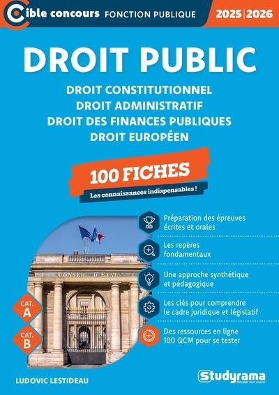 Droit public : droit constitutionnel, droit administratif, droit des finances publiques, droit européen : 100 fiches, cat. A, cat. B, 2025-2026