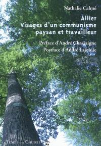 Allier, visages d'un communisme paysan et travailleur : entretiens avec Jean-Paul Dufrègne, Mireille Schurch, Jean-Claude Mairal, Alain Lognon...