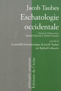 Eschatologie occidentale. La flèche des amis : la guérilla herméneutique de Jacob Taubes