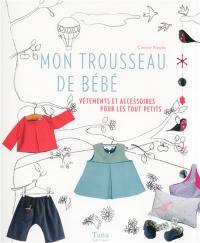 Mon trousseau de bébé : vêtements et accessoires pour les tout-petits