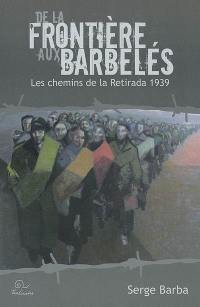 De la frontière aux barbelés : les chemins de la Retirada 1939