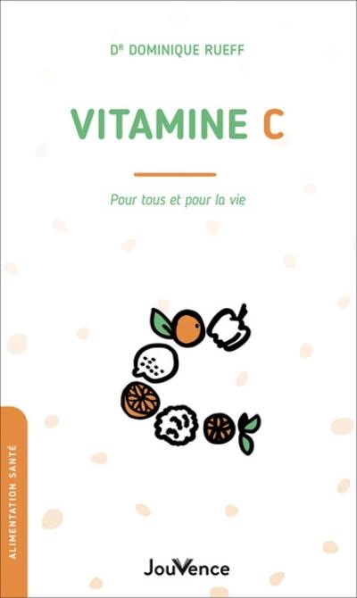 Vitamine C : pour tous et pour la vie