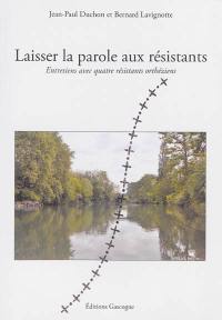 Laisser la parole aux résistants : entretiens avec quatre résistants orthéziens : document pour servir à l'histoire de la Résistance dans la région d'Orthez