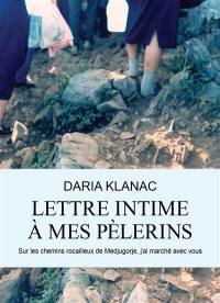 Lettre intime à mes pèlerins : sur les chemins rocailleux de Medjugorje, j'ai marché avec vous