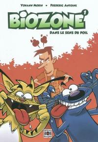 Biozone. Vol. 1. Dans le sens du poil