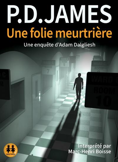 Une enquête d'Adam Dalgliesh. Une folie meurtrière