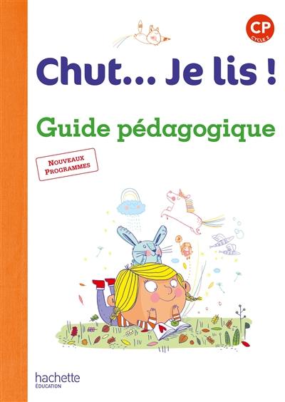 Chut... Je lis ! CP cycle 2 : guide pédagogique : nouveaux programmes 2016