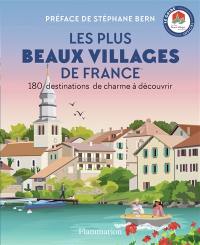Les plus beaux villages de France : 180 destinations de charme à découvrir : le guide officiel Les plus beaux villages de France : 180 destinations de charme à découvrir : le guide officiel