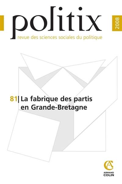 Politix, n° 81. La fabrique des partis en Grande-Bretagne