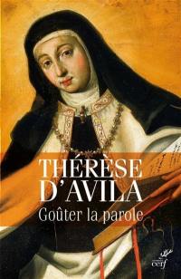 Goûter la parole : Thérèse d'avila commente les Ecritures