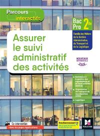 Assurer le suivi administratif des activités : 2de bac pro, famille des métiers de la gestion administrative, du transport et de la logistique : nouveaux référentiels 2020