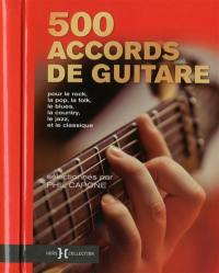 500 accords de guitare : pour le rock, la pop, la folk, le blues, la country, le jazz et le classique