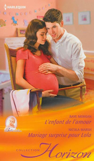 L'enfant de l'amour. Mariage surprise pour Lola