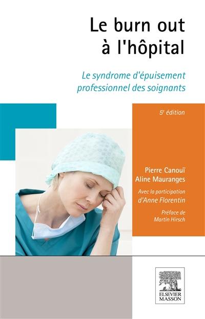 Le burn-out à l'hôpital : le syndrome d'épuisement professionnel des soignants