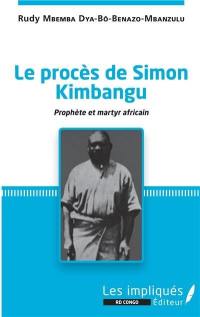 Le procès de Simon Kimbangu : prophète et martyr africain