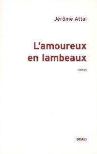 L'amoureux en lambeaux