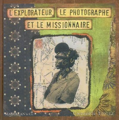 L'explorateur, le photographe et le missionnaire