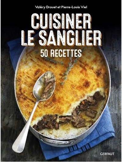 Cuisiner le sanglier : 50 recettes