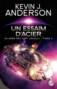 La saga des Sept Soleils. Vol. 6. Un essaim d'acier