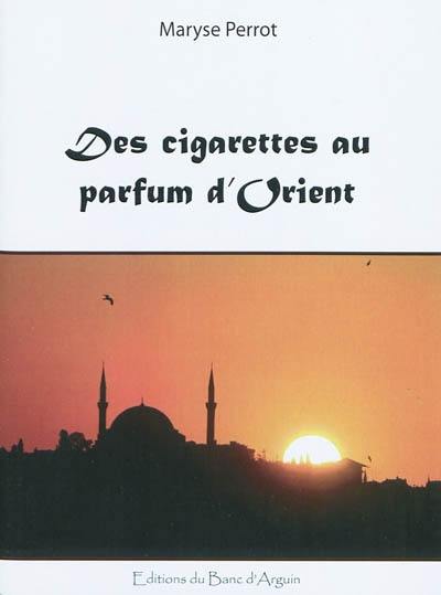 Les fleurs de sang. Des cigarettes au parfum d'Orient