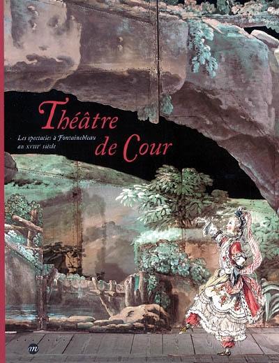 Théâtre de Cour : les spectacles à Fontainebleau au XVIIIe siècle : exposition, Fontainebleau, Musée national du château de Fontainebleau, 18 octobre 2005-23 janvier 2006