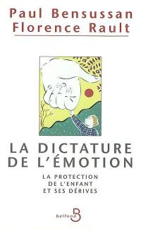 La dictature de l'émotion : la protection de l'enfant et ses dérives