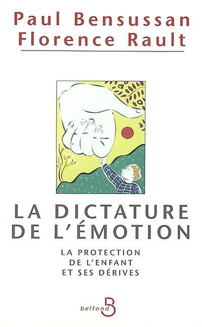 La dictature de l'émotion : la protection de l'enfant et ses dérives