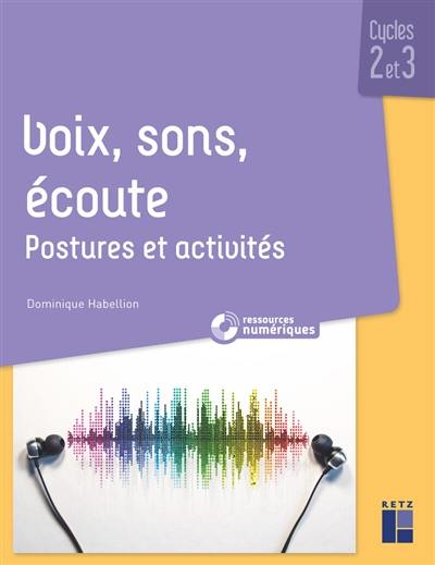 Voix, sons, écoute : postures et activités : cycles 2 et 3