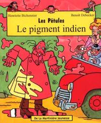 Les Pétules. Vol. 4. Le pigment indien