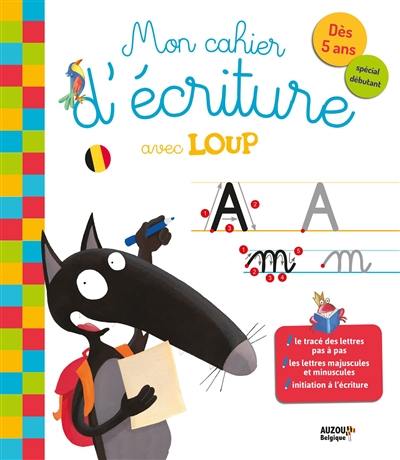 Mon cahier d'écriture avec Loup : dès 5 ans, spécial débutant