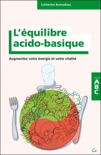 L'équilibre acido-basique : augmentez votre énergie et votre vitalité