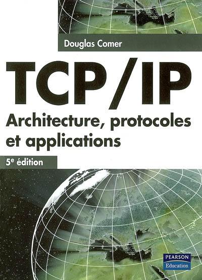 TCP-IP : architecture, protocoles et applications