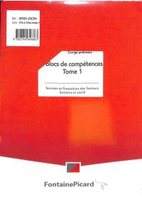 Blocs de compétences, services et prestations des secteurs sanitaire et social : corrigé professeur. Vol. 1