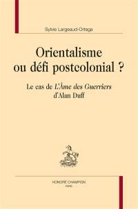 Orientalisme ou défi postcolonial ? : le cas de L'âme des guerriers d'Alan Duff