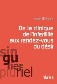 De la clinique de l'infertilité aux rendez-vous du désir