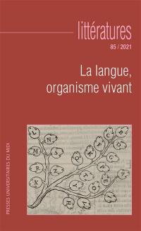 Littératures, n° 85. La langue, organisme vivant