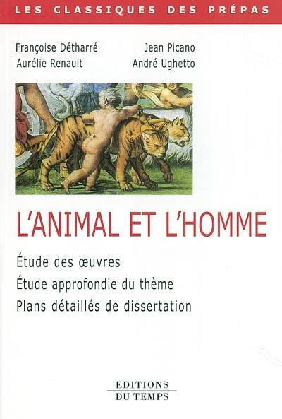 L'animal et l'homme : étude des oeuvres, du thème, plans détaillés de dissertations