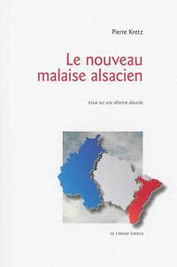 Le nouveau malaise alsacien : essai sur une réforme absurde