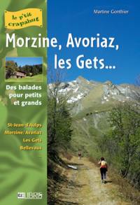 Morzine, Avoriaz, les Gets... : balades pour petits et grands : Saint-Jean-d'Aulps, Morzine, Avoriaz, les Gets, Bellevaux...