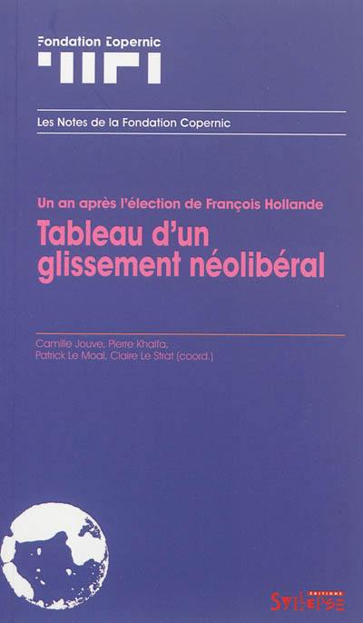 Un an après l'élection de François Hollande : tableau d'un glissement néolibéral