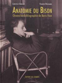 Anatomie du Bison : chrono-bio-bibliographie de Boris Vian