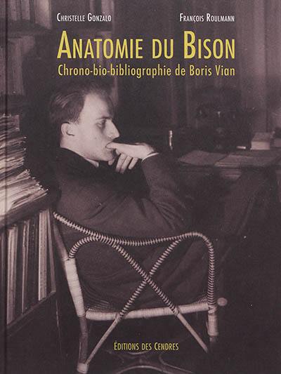 Anatomie du Bison : chrono-bio-bibliographie de Boris Vian