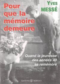 Pour que la mémoire demeure : quand la jeunesse des années 40 se remémore