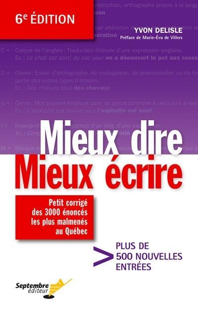 Mieux dire, mieux écrire : petit corrigé des 3000 énoncés les plus malmenés au Québec