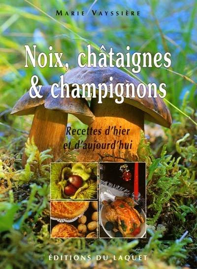 Noix, châtaignes et champignons : recettes d'hier et d'aujourd'hui