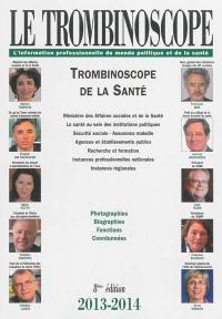 Trombinoscope de la santé 2013-2014 : photographies, biographies, fonctions, coordonnées